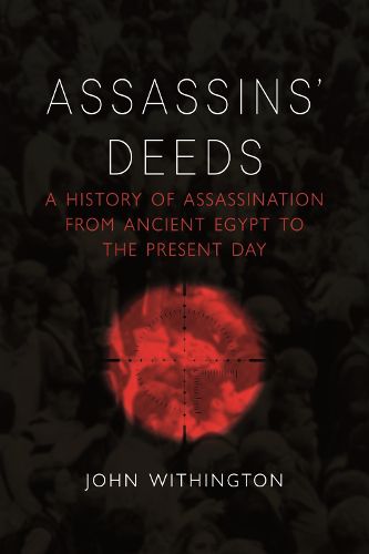 Cover image for Assassins' Deeds: A History of Assassination from the Pharaohs of Egypt to the Present Day