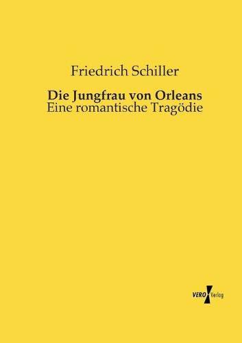 Cover image for Die Jungfrau von Orleans: Eine romantische Tragoedie