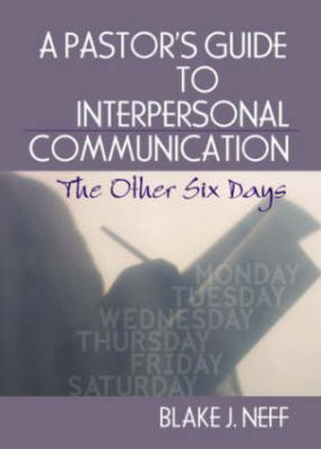 Cover image for A Pastor's Guide to Interpersonal Communication: The Other Six Days