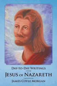 Cover image for Day-to-Day Writings from Jesus of Nazareth through James Coyle Morgan