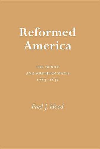 Cover image for Reformed America: The Middle and Southern States 1783-1837