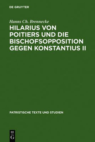 Cover image for Hilarius von Poitiers und die Bischofsopposition gegen Konstantius II: Untersuchungen zur dritten Phase des arianischen Streites (337-361)