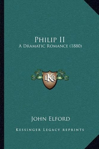 Philip II: A Dramatic Romance (1880)