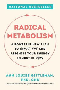 Cover image for Radical Metabolism: A Powerful New Plan to Blast Fat and Reignite Your Energy in Just 21 Days