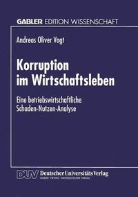 Cover image for Korruption Im Wirtschaftsleben: Eine Betriebswirtschaftliche Schaden-Nutzen-Analyse