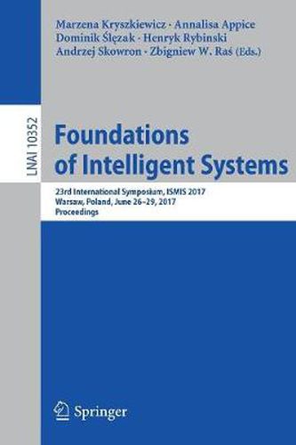 Cover image for Foundations of Intelligent Systems: 23rd International Symposium, ISMIS 2017, Warsaw, Poland, June 26-29, 2017, Proceedings