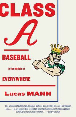 Cover image for Class A: Baseball in the Middle of Everywhere