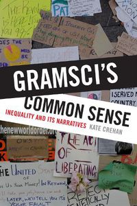 Cover image for Gramsci's Common Sense: Inequality and Its Narratives