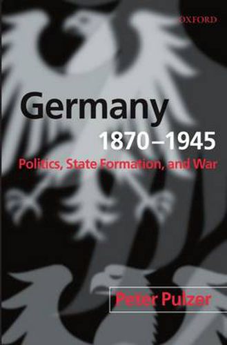 Cover image for Germany, 1870-1945: Politics, State Formation and War