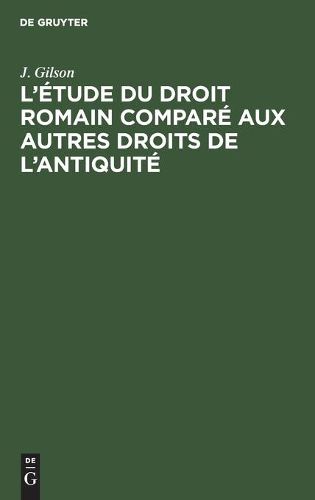 L'Etude Du Droit Romain Compare Aux Autres Droits de l'Antiquite