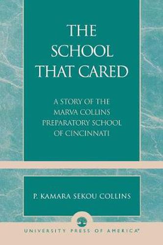 Cover image for The School that Cared: A Story of the Marva Collins Preparatory School of Cincinnati