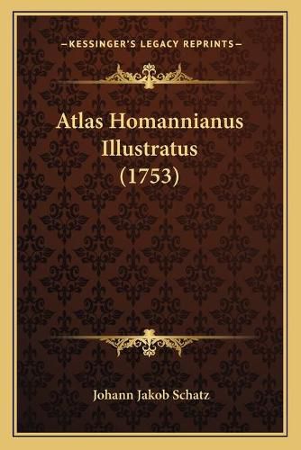 Atlas Homannianus Illustratus (1753)