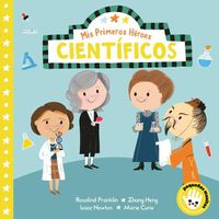 Cover image for Mis primeros heroes: cientificos / My First Heroes: Scientists