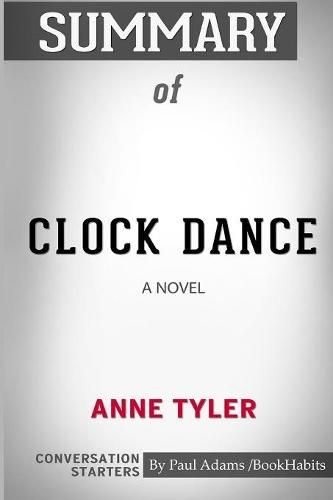 Summary of Clock Dance: A Novel by Anne Tyler: Conversation Starters