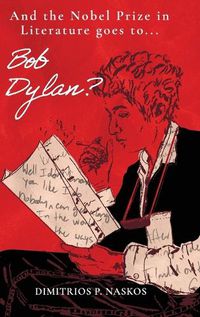 Cover image for And the Nobel Prize in Literature Goes to . . . Bob Dylan?