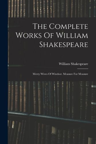 Cover image for The Complete Works Of William Shakespeare