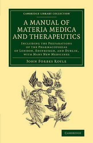 A Manual of Materia Medica and Therapeutics: Including the Preparations of the Pharmacopoieas of London, Edinburgh, and Dublin, with Many New Medicines