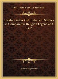 Cover image for Folklore in the Old Testament Studies in Comparative Religion Legend and Law