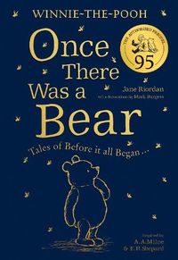 Cover image for Winnie-the-Pooh: Once There Was a Bear (The Official 95th Anniversary Prequel): Tales of Before it All Began ...