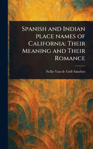 Cover image for Spanish and Indian Place Names of California