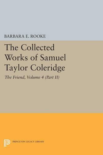 The Collected Works of Samuel Taylor Coleridge, Volume 4 (Part II): The Friend