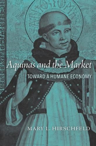 Cover image for Aquinas and the Market: Toward a Humane Economy