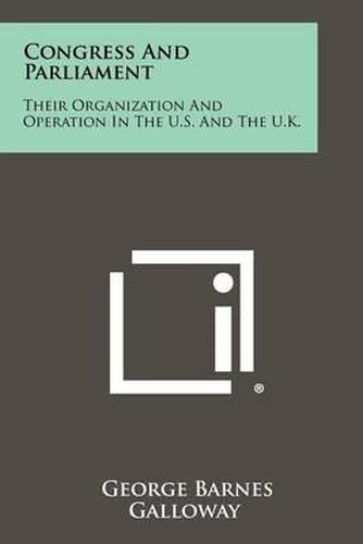 Cover image for Congress and Parliament: Their Organization and Operation in the U.S. and the U.K.