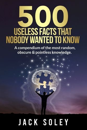 Cover image for 500 Useless Facts That Nobody Wanted To Know