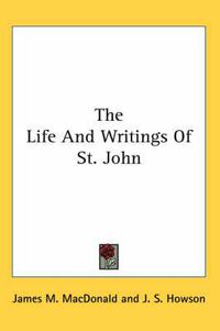 Cover image for The Life and Writings of St. John