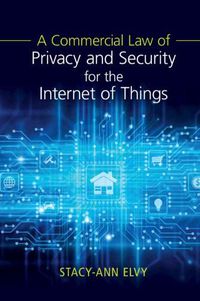 Cover image for A Commercial Law of Privacy and Security for the Internet of Things