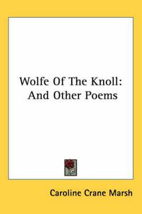 Cover image for Wolfe of the Knoll: And Other Poems