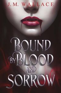 Cover image for Bound by Blood and Sorrow