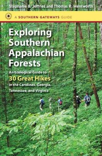 Cover image for Exploring Southern Appalachian Forests: An Ecological Guide to 30 Great Hikes in the Carolinas, Georgia, Tennessee, and Virginia