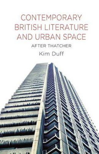 Cover image for Contemporary British Literature and Urban Space: After Thatcher