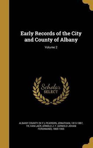 Cover image for Early Records of the City and County of Albany; Volume 2