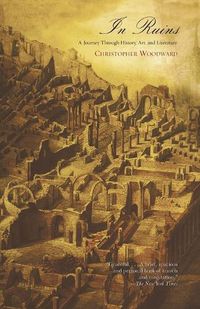 Cover image for In Ruins: A Journey Through History, Art, and Literature