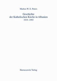 Cover image for Geschichte Der Katholischen Kirche in Albanien: 1919-1993