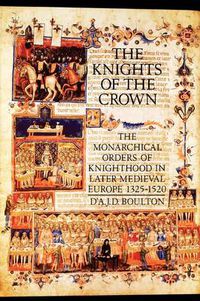 Cover image for The Knights of the Crown: The Monarchical Orders of Knighthood in Later Medieval Europe 1325-1520