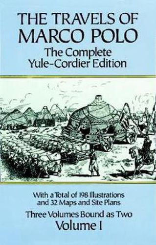 The Travels of Marco Polo: The Complete Yule-Cordier Edition, Vol. I