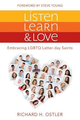 Cover image for Listen, Learn, and Love: Embracing LGBTQ Latter-Day Saints: Embracing LGBTQ Latter-Day Saints