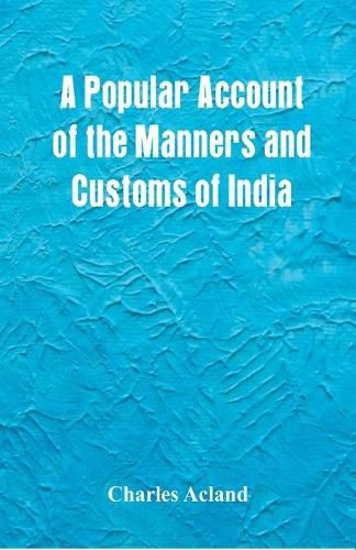 Cover image for A Popular Account of the Manners and Customs of India