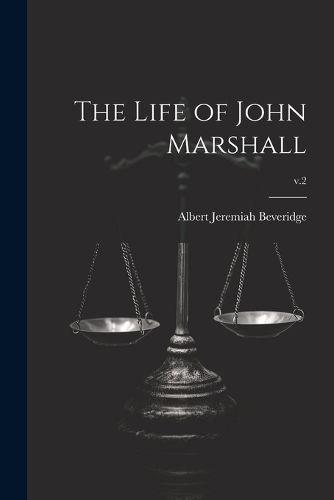 The Life of John Marshall; v.2