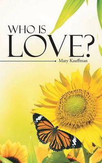 Cover image for Who Is Love?