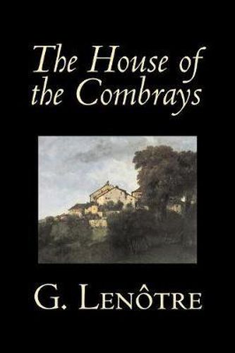 Cover image for The House of the Combrays by G. Lenotre, Fiction, Classics, Literary