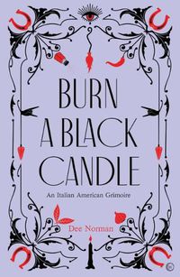 Cover image for Burn a Black Candle: An Italian American Grimoire