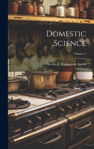 Cover image for Domestic Science; Volume 1