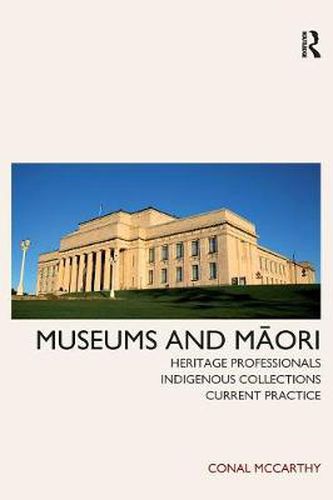 Cover image for Museums and Maori: Heritage Professionals, Indigenous Collections, Current Practice