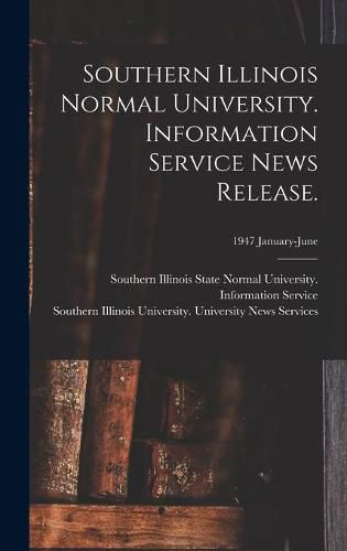 Southern Illinois Normal University. Information Service News Release.; 1947 January-June