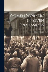 Cover image for Women Workers in Seven Professions