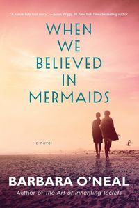 Cover image for When We Believed in Mermaids: A Novel